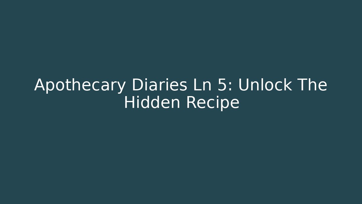 Apothecary Diaries Ln 5: Unlock The Hidden Recipe - Felix Cat Insurance