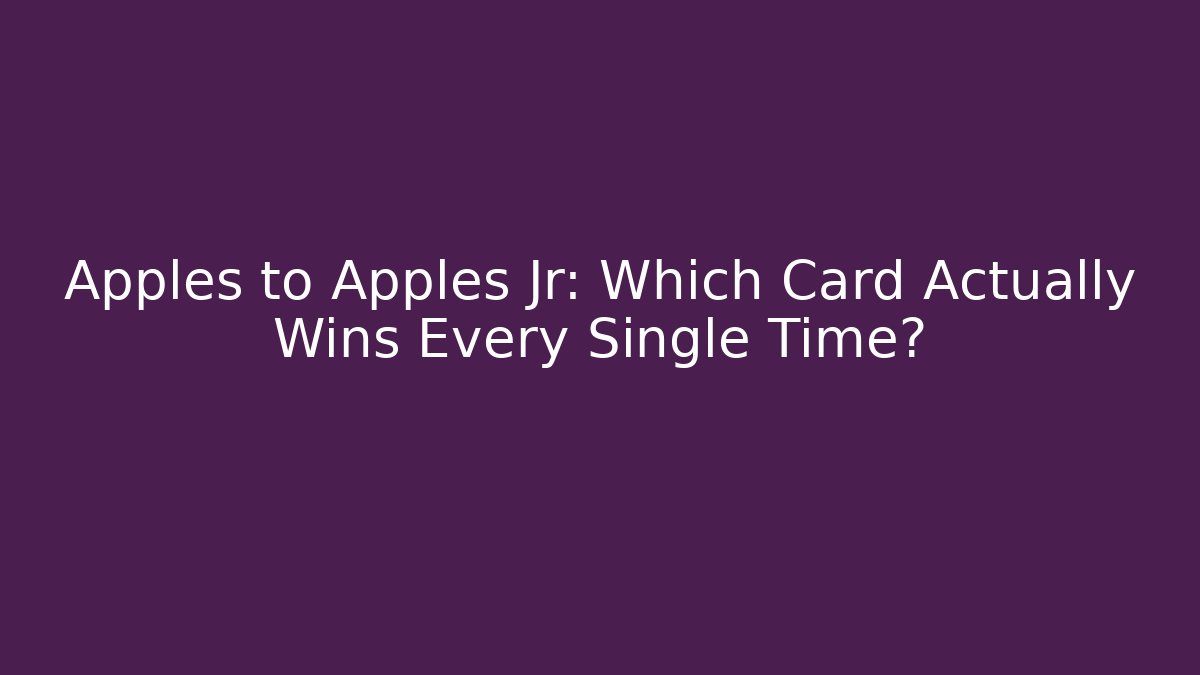 Apples to Apples Jr: Which Card Actually Wins Every Single Time? - Felix Cat Insurance