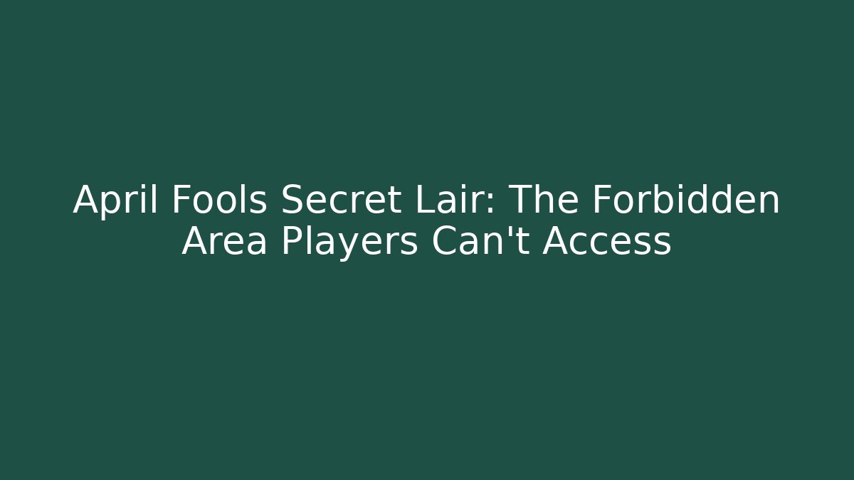 April Fools Secret Lair: The Forbidden Area Players Can't Access