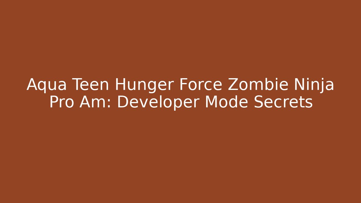 Aqua Teen Hunger Force Zombie Ninja Pro Am: Developer Mode Secrets - Felix Cat Insurance