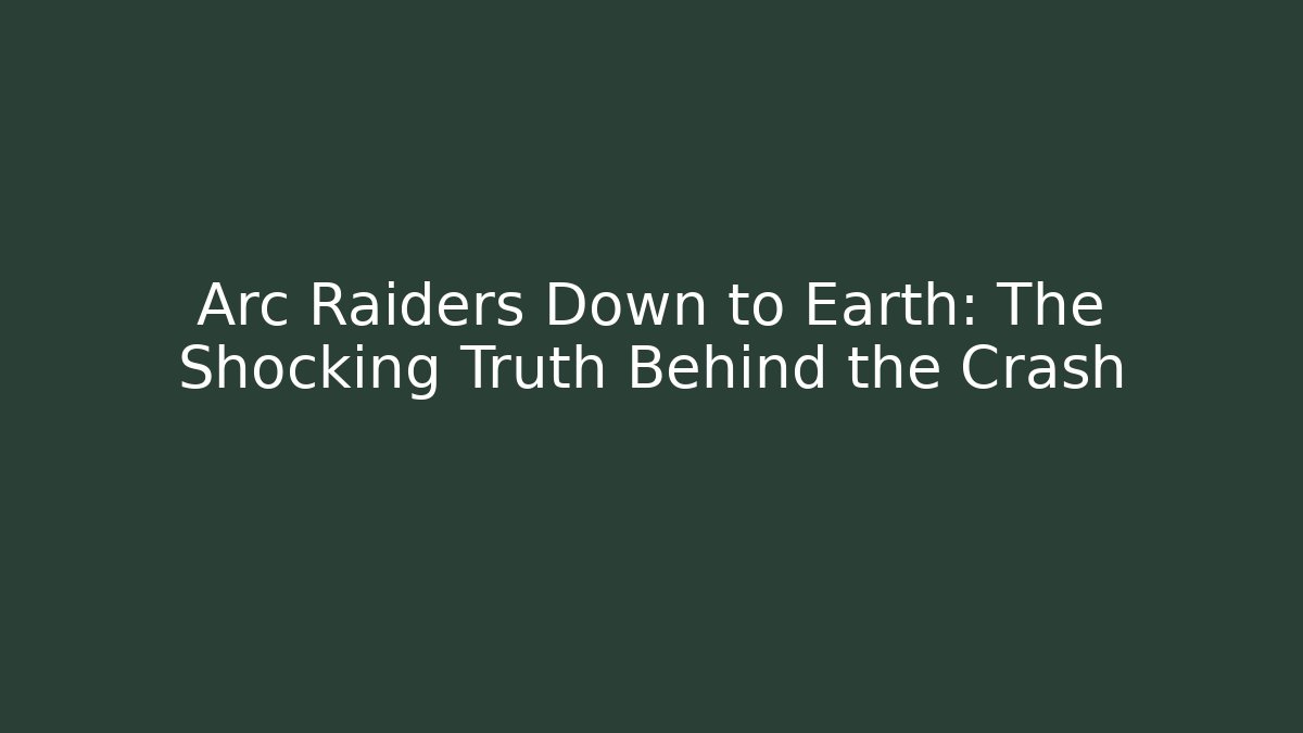 Arc Raiders Down to Earth: The Shocking Truth Behind the Crash - Felix Cat Insurance