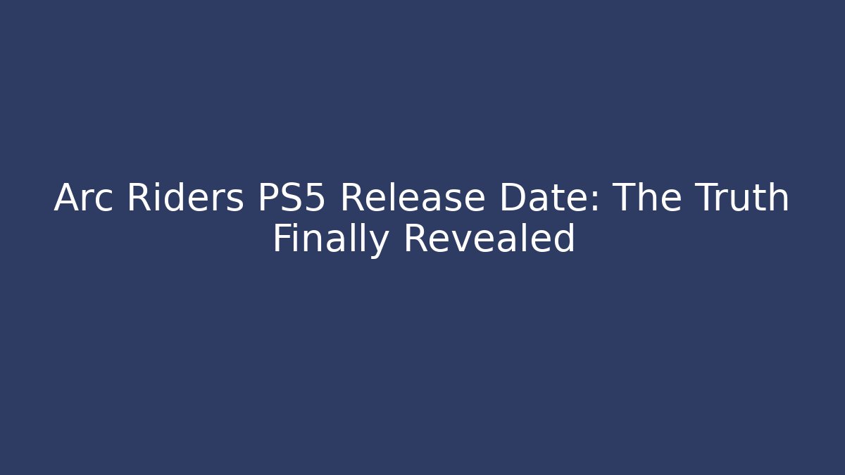 Arc Riders PS5 Release Date: The Truth Finally Revealed