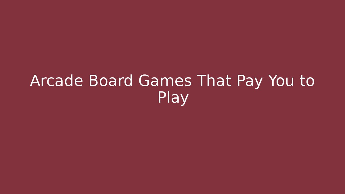 Arcade Board Games That Pay You to Play - Felix Cat Insurance