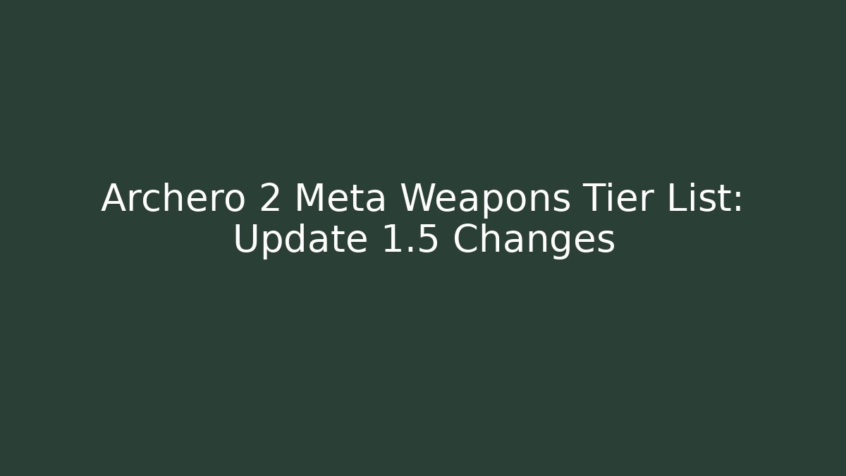 Archero 2 Meta Weapons Tier List: Update 1.5 Changes