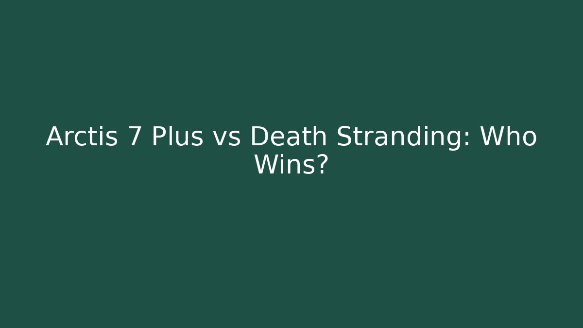 Arctis 7 Plus vs Death Stranding: Who Wins?