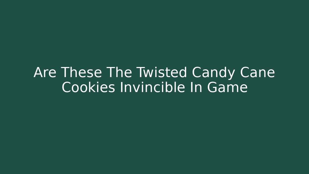 Are These The Twisted Candy Cane Cookies Invincible In Game - Felix Cat Insurance