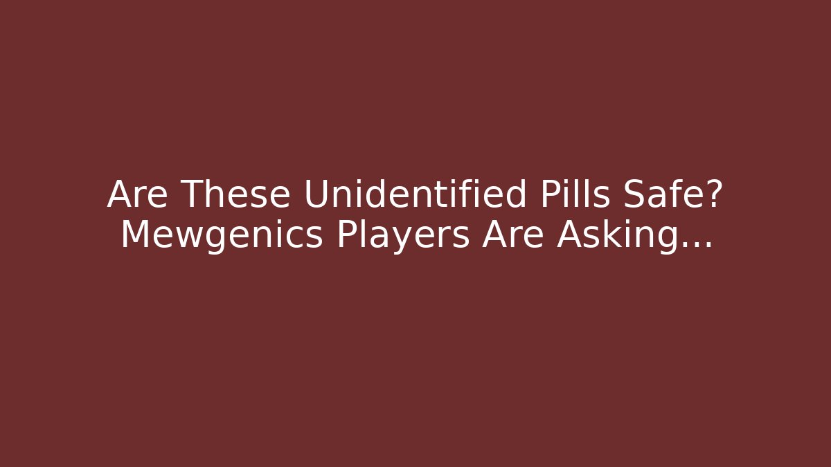 Are These Unidentified Pills Safe? Mewgenics Players Are Asking…