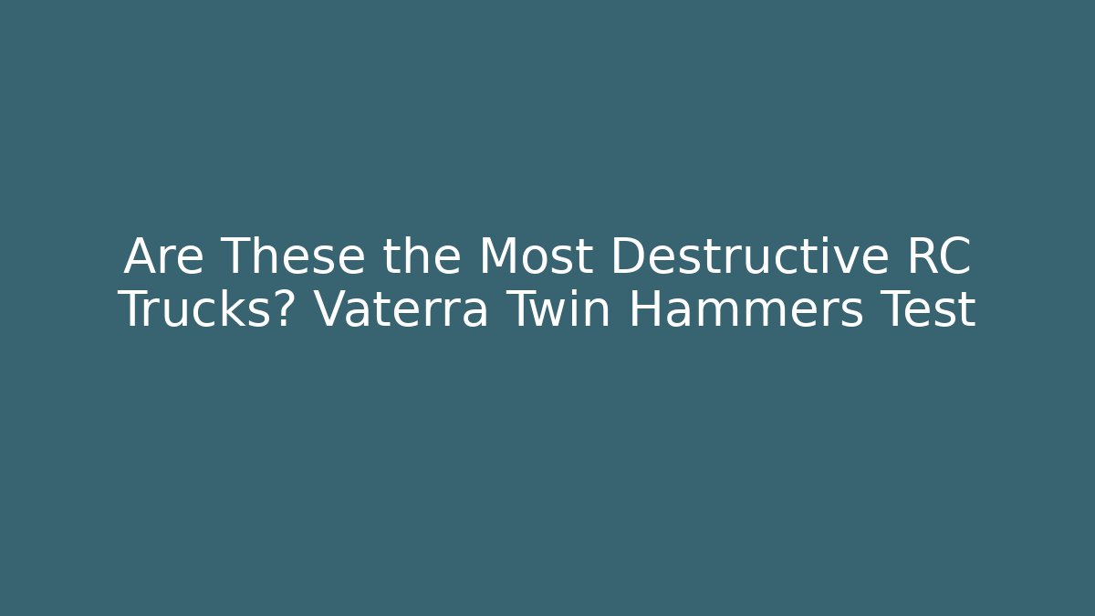 Are These the Most Destructive RC Trucks? Vaterra Twin Hammers Test - Felix Cat Insurance
