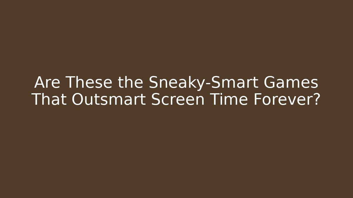 Are These the Sneaky-Smart Games That Outsmart Screen Time Forever? - Felix Cat Insurance