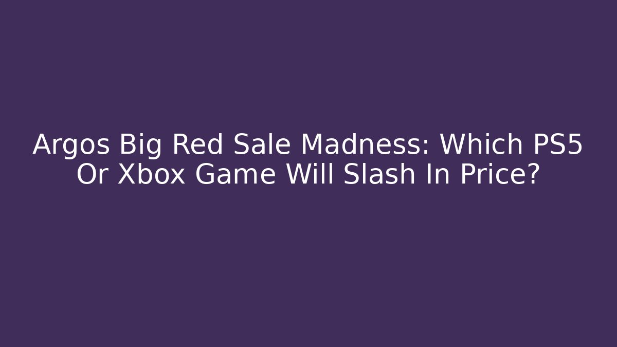 Argos Big Red Sale Madness: Which PS5 Or Xbox Game Will Slash In Price?
