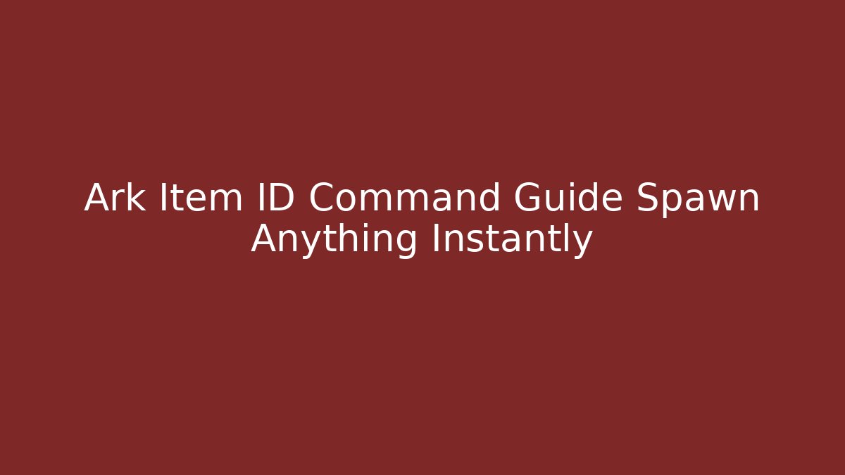 Ark Item ID Command Guide Spawn Anything Instantly - Felix Cat Insurance