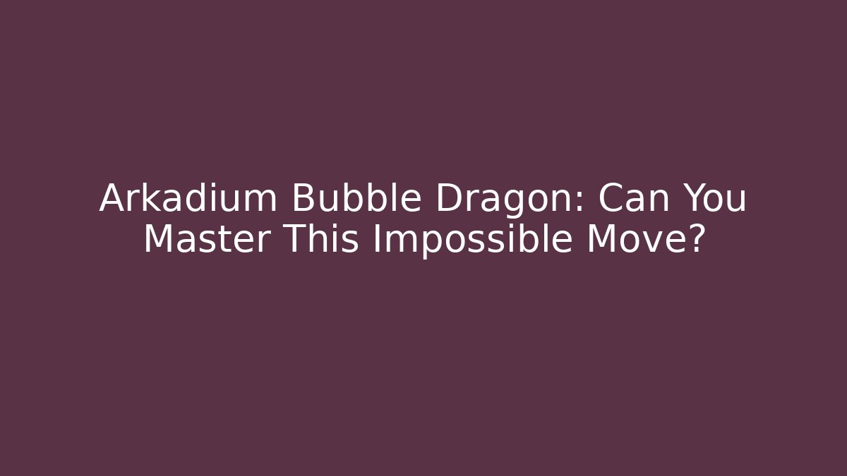 Arkadium Bubble Dragon: Can You Master This Impossible Move?