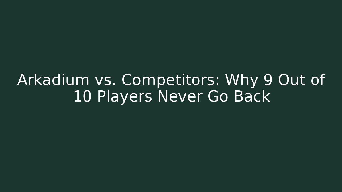 Arkadium vs. Competitors: Why 9 Out of 10 Players Never Go Back