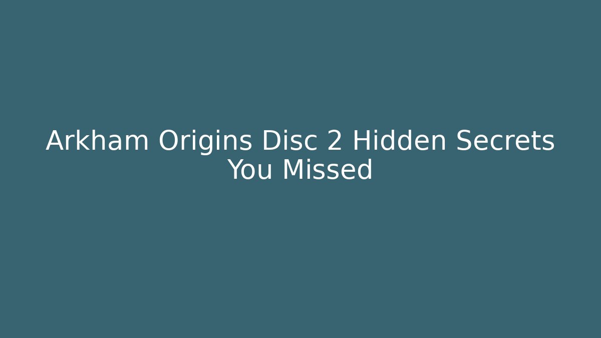 Arkham Origins Disc 2 Hidden Secrets You Missed