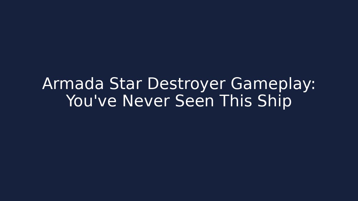 Armada Star Destroyer Gameplay: You've Never Seen This Ship