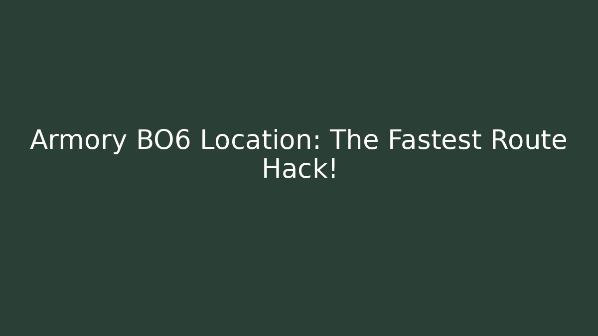 Armory BO6 Location: The Fastest Route Hack! - Felix Cat Insurance