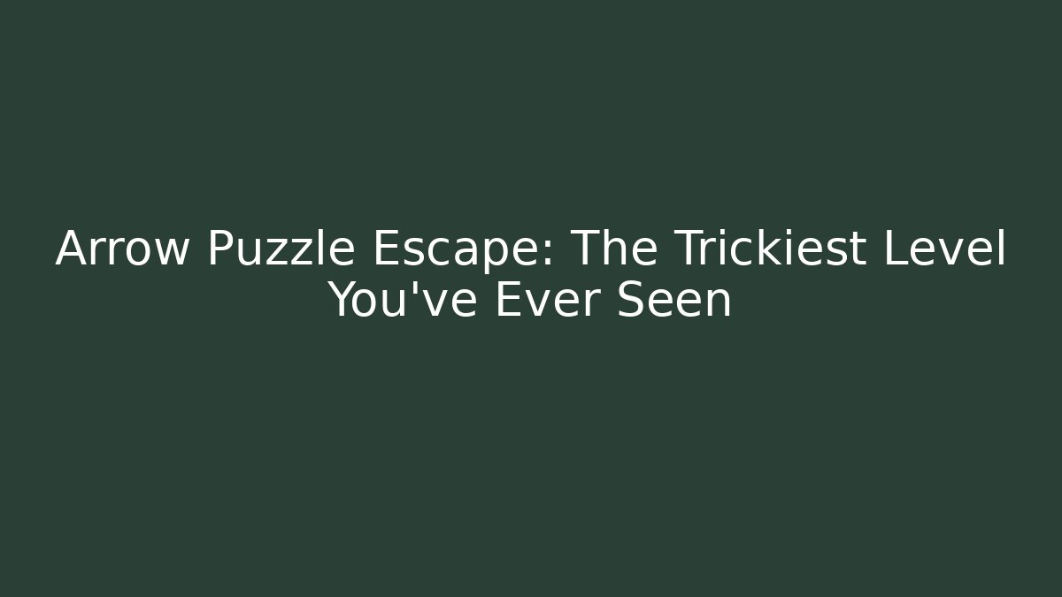 Arrow Puzzle Escape: The Trickiest Level You've Ever Seen