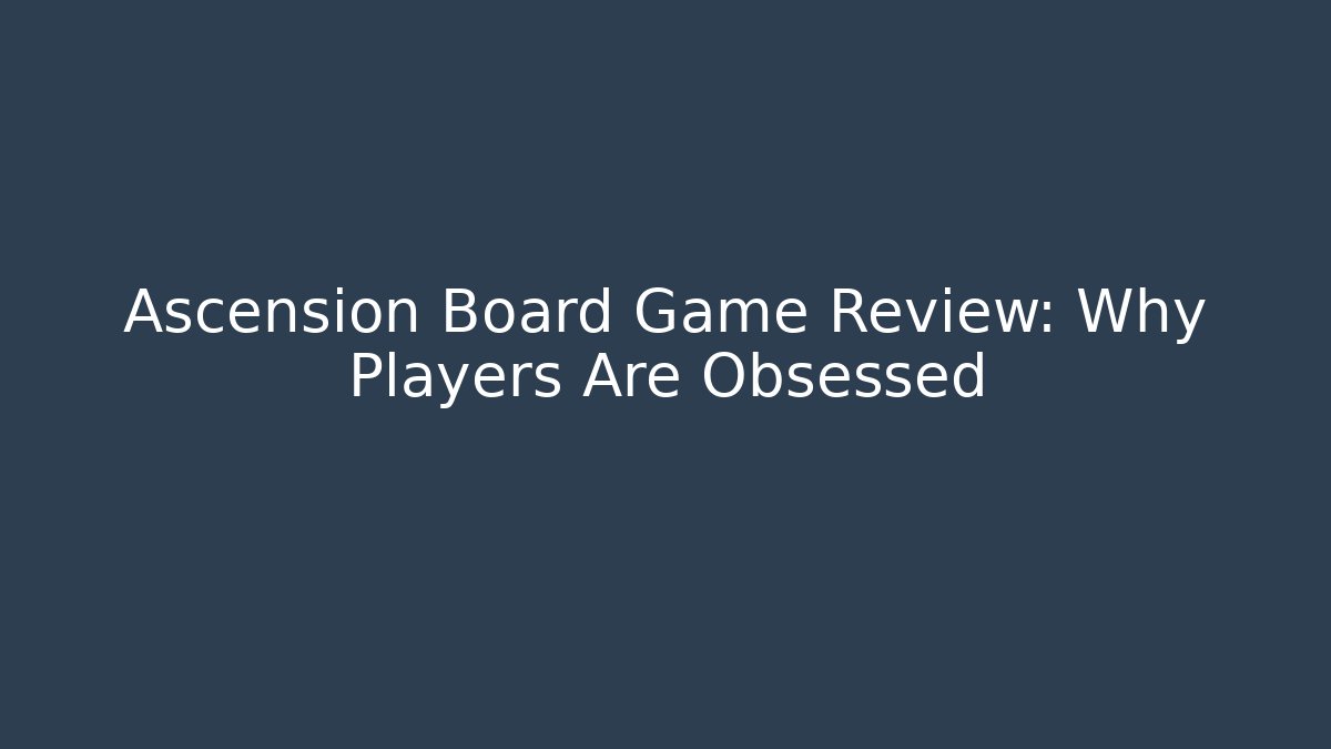 Ascension Board Game Review: Why Players Are Obsessed