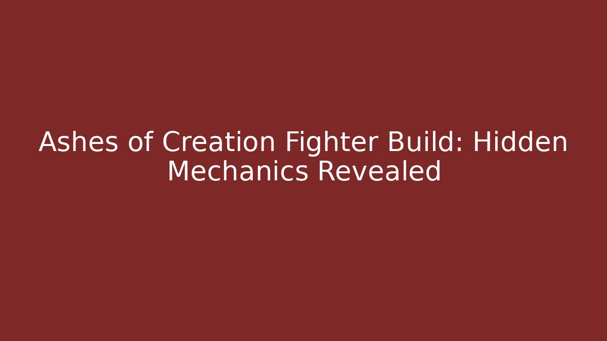 Ashes of Creation Fighter Build: Hidden Mechanics Revealed