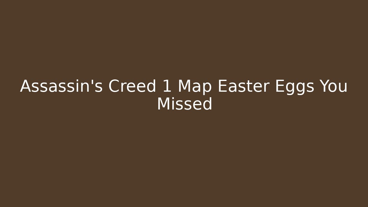 Assassin's Creed 1 Map Easter Eggs You Missed