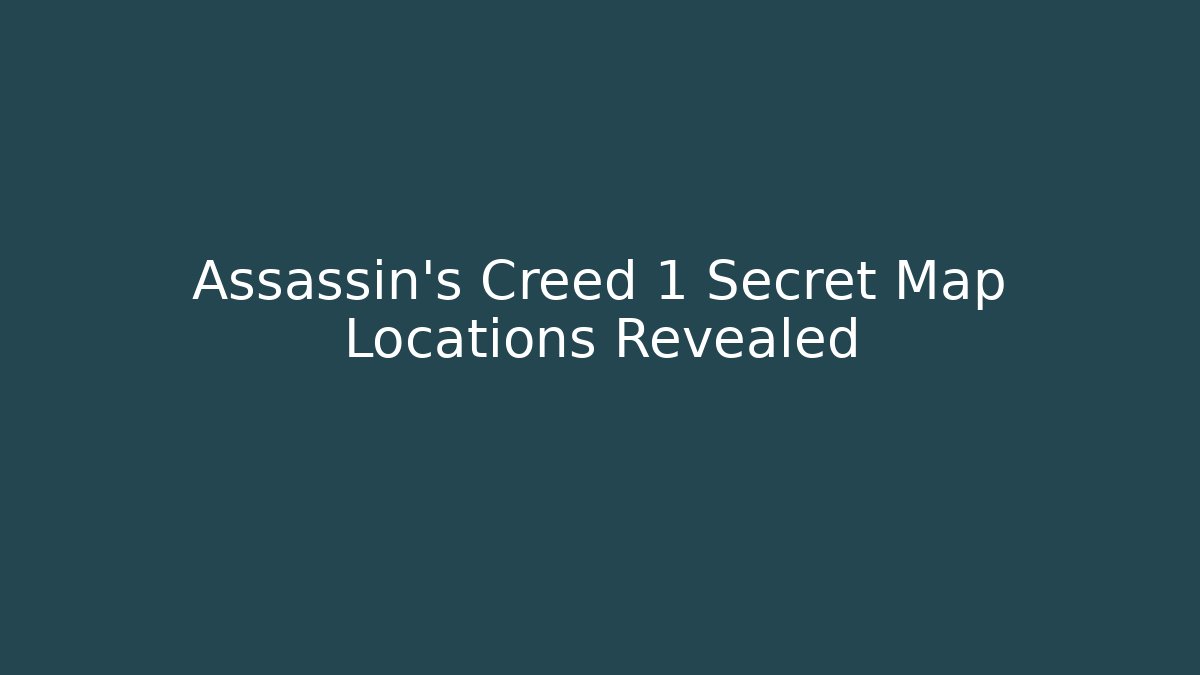 Assassin's Creed 1 Secret Map Locations Revealed