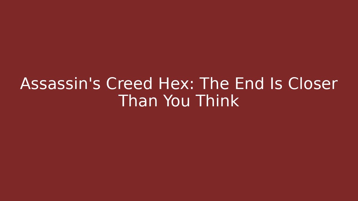 Assassin's Creed Hex: The End Is Closer Than You Think - Felix Cat Insurance