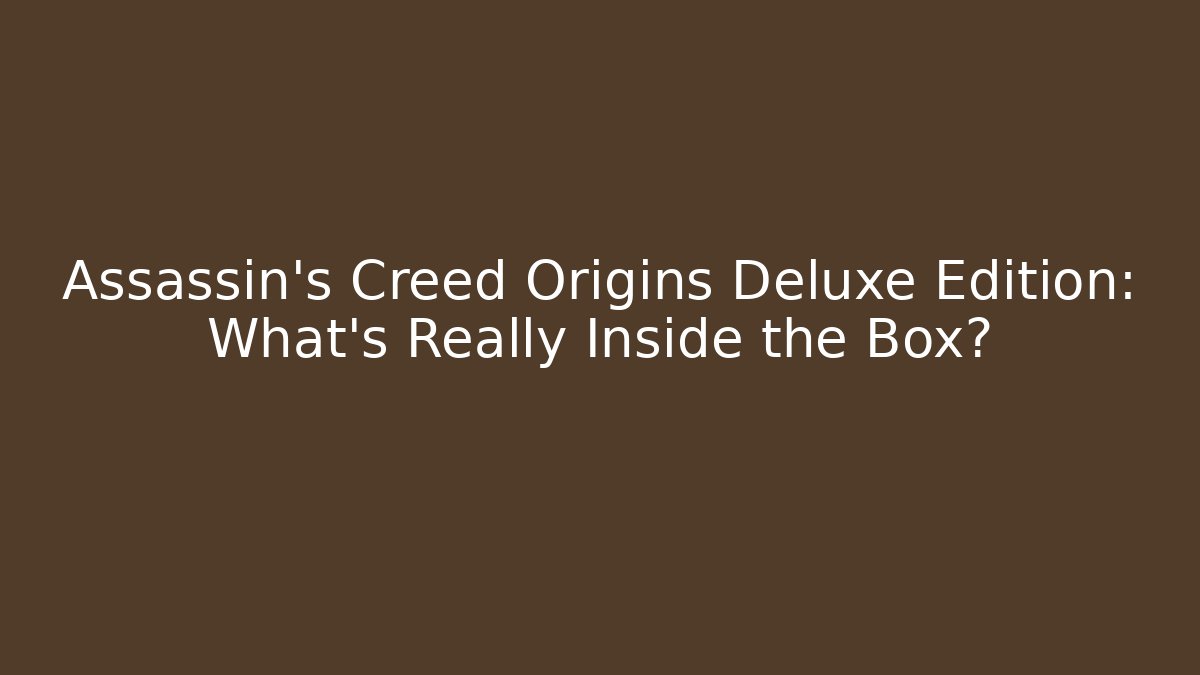 Assassin's Creed Origins Deluxe Edition: What's Really Inside the Box?