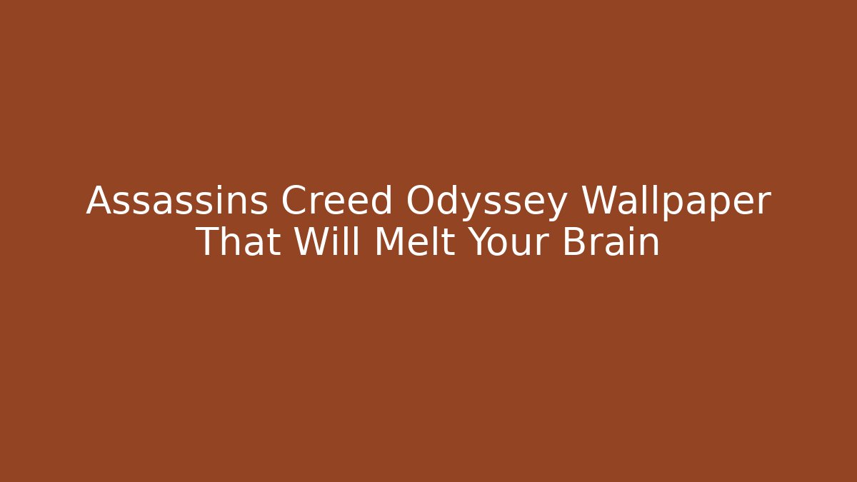 Assassins Creed Odyssey Wallpaper That Will Melt Your Brain