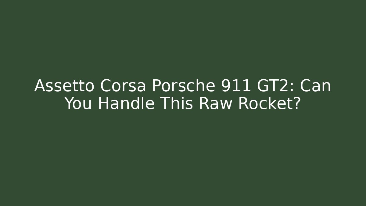 Assetto Corsa Porsche 911 GT2: Can You Handle This Raw Rocket?