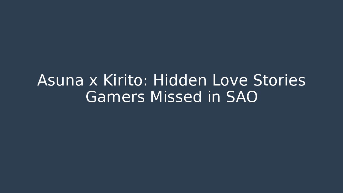Asuna x Kirito: Hidden Love Stories Gamers Missed in SAO