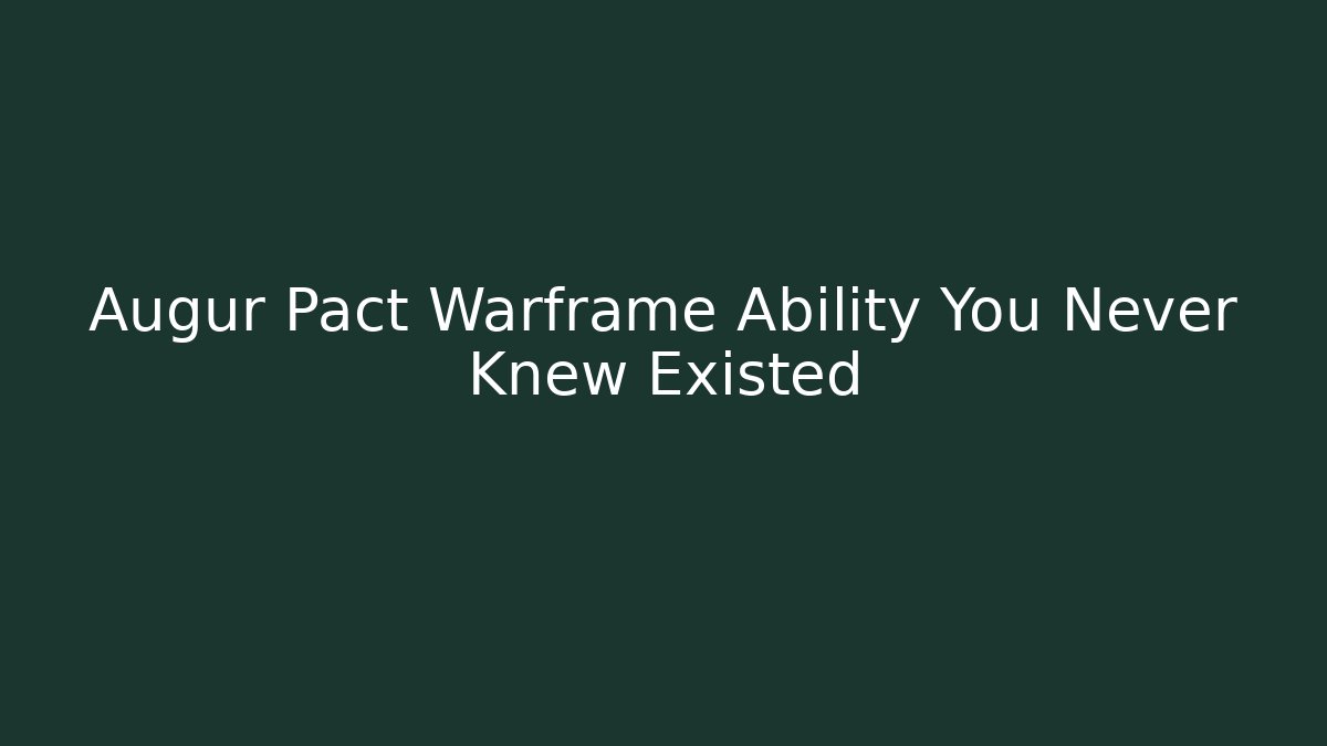 Augur Pact Warframe Ability You Never Knew Existed