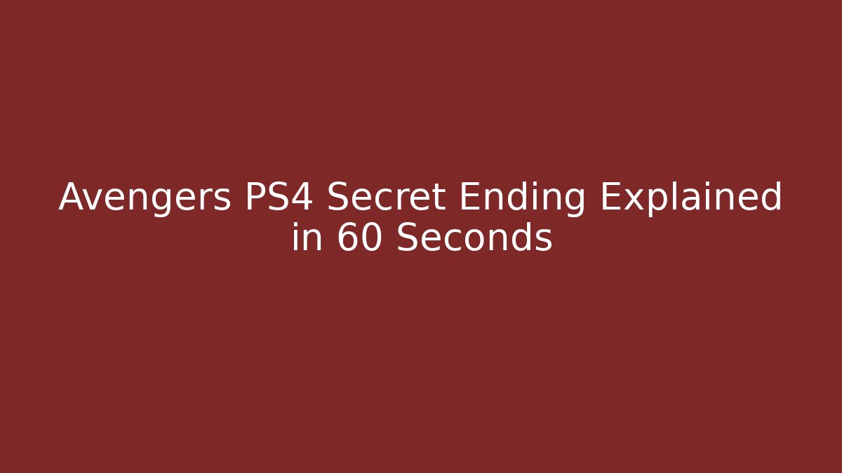 Avengers PS4 Secret Ending Explained in 60 Seconds
