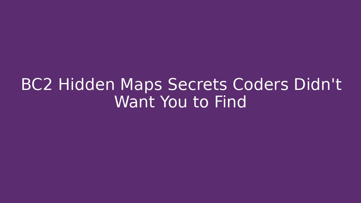 BC2 Hidden Maps Secrets Coders Didn't Want You to Find - Felix Cat Insurance