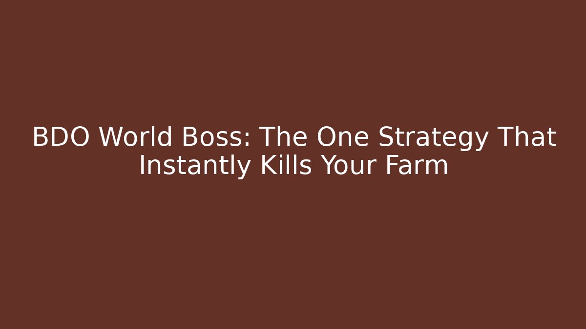 BDO World Boss: The One Strategy That Instantly Kills Your Farm - Felix Cat Insurance
