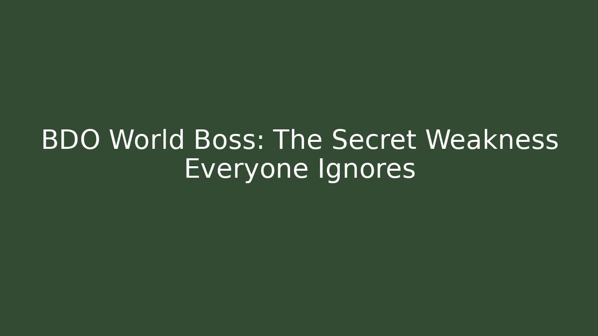 BDO World Boss: The Secret Weakness Everyone Ignores