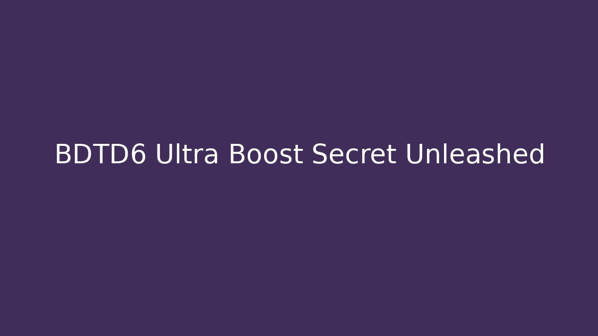 BDTD6 Ultra Boost Secret Unleashed - Felix Cat Insurance