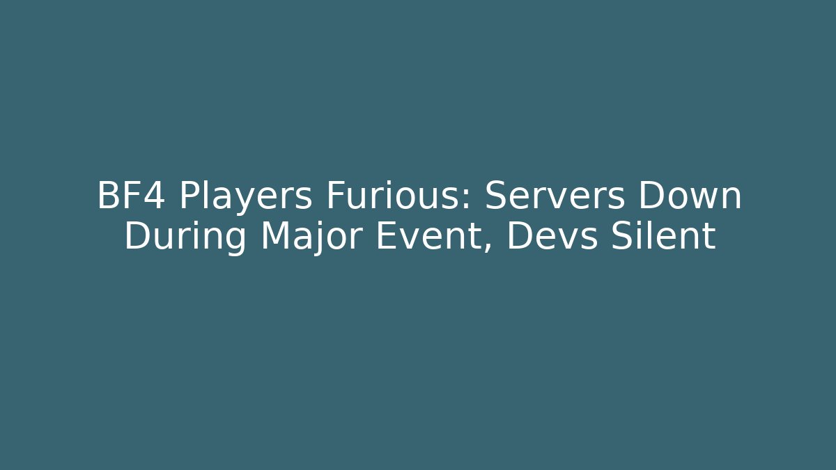 BF4 Players Furious: Servers Down During Major Event, Devs Silent