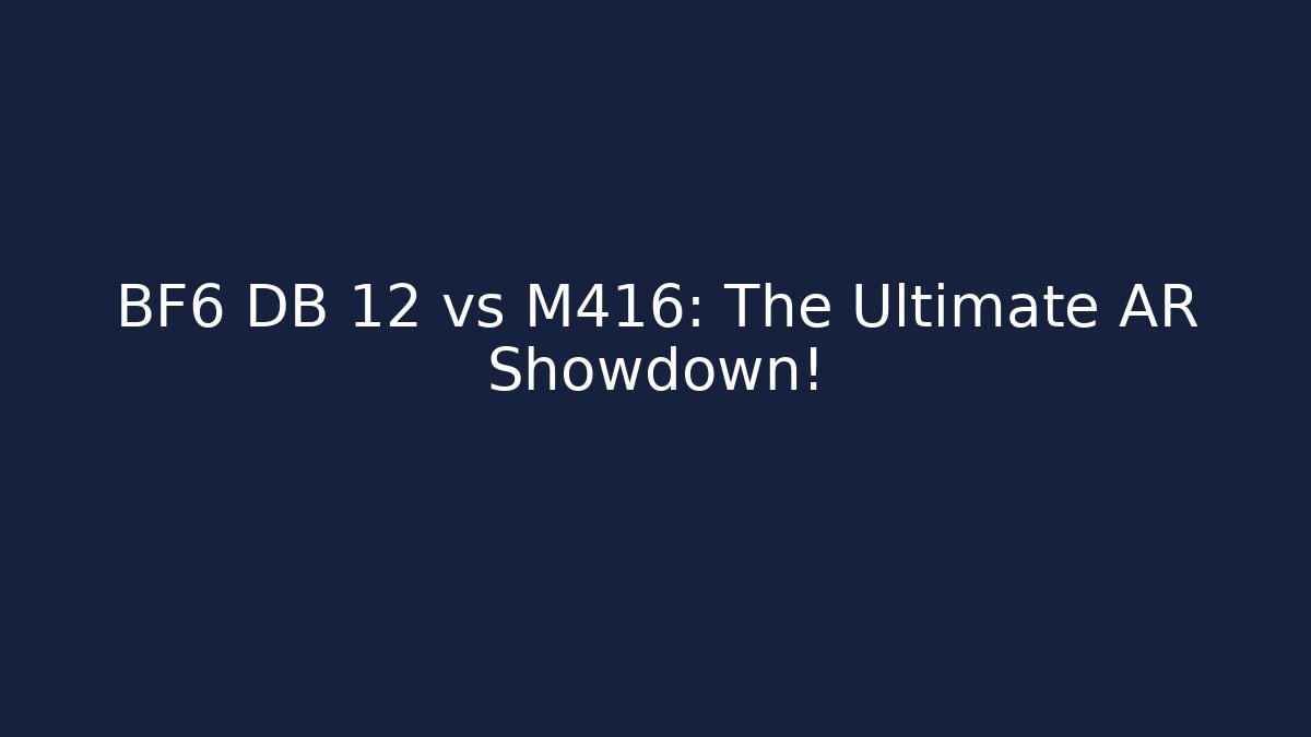 BF6 DB 12 vs M416: The Ultimate AR Showdown!