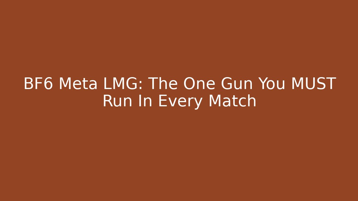 BF6 Meta LMG: The One Gun You MUST Run In Every Match