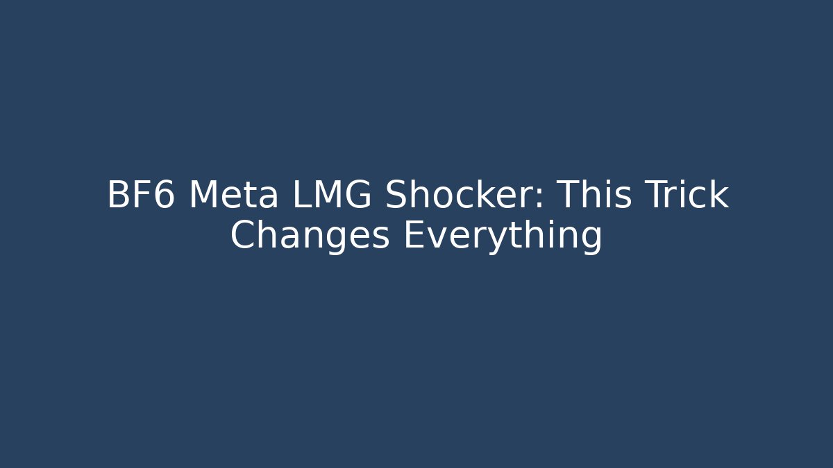 BF6 Meta LMG Shocker: This Trick Changes Everything