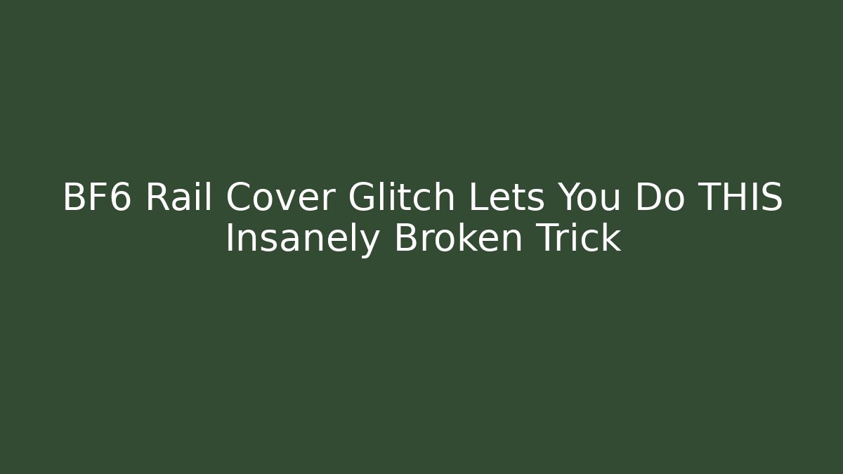 BF6 Rail Cover Glitch Lets You Do THIS Insanely Broken Trick - Felix Cat Insurance