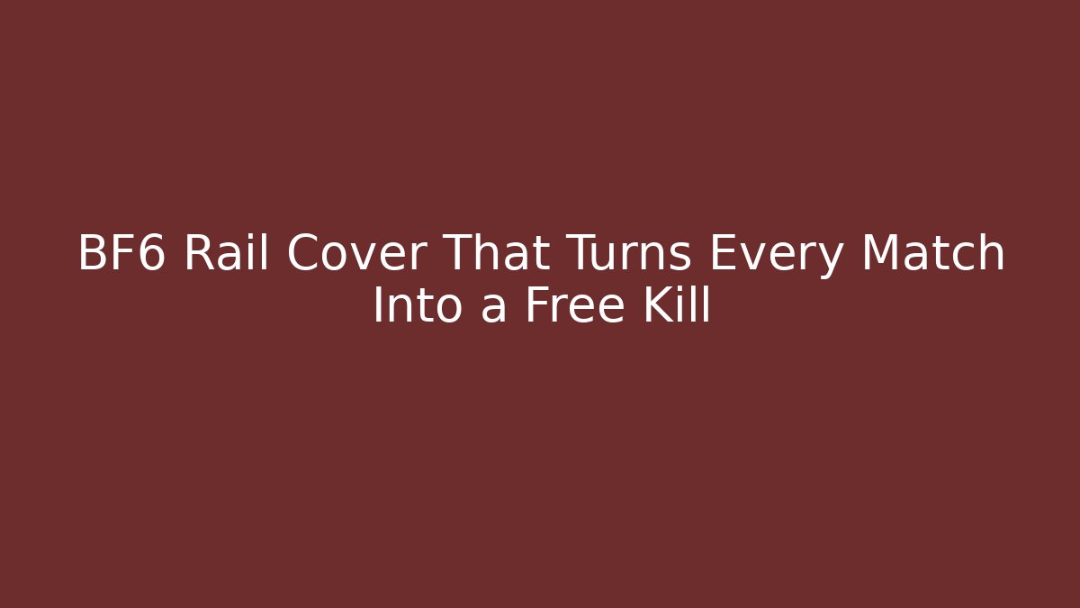 BF6 Rail Cover That Turns Every Match Into a Free Kill