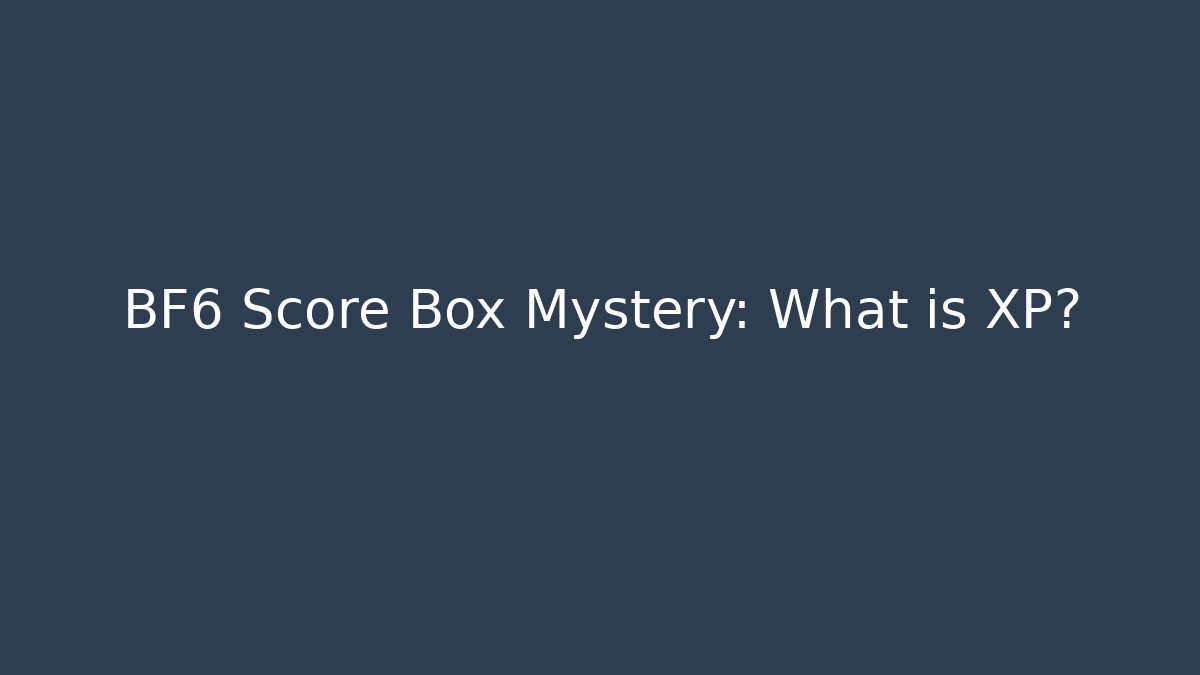 BF6 Score Box Mystery: What is XP? - Felix Cat Insurance