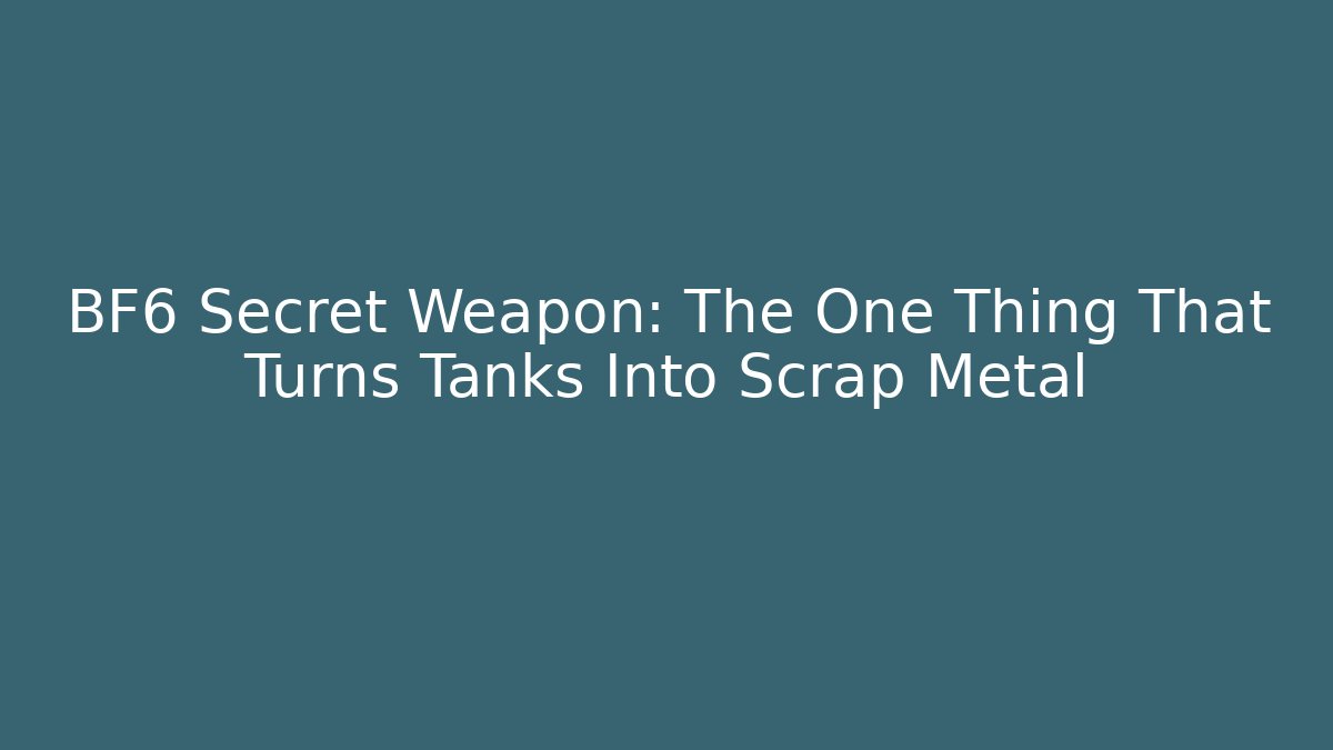 BF6 Secret Weapon: The One Thing That Turns Tanks Into Scrap Metal