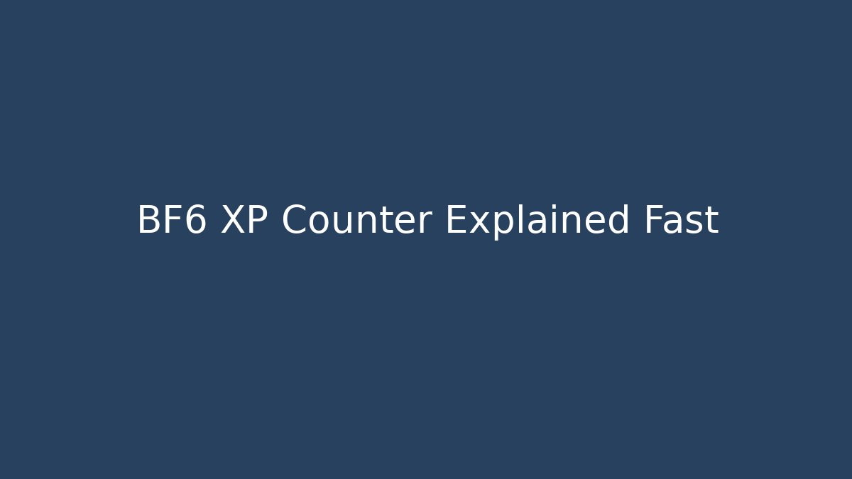 BF6 XP Counter Explained Fast