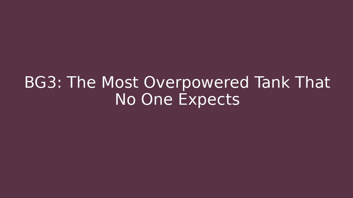 BG3: The Most Overpowered Tank That No One Expects