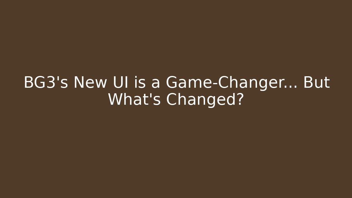 BG3’s New UI is a Game-Changer… But What’s Changed?