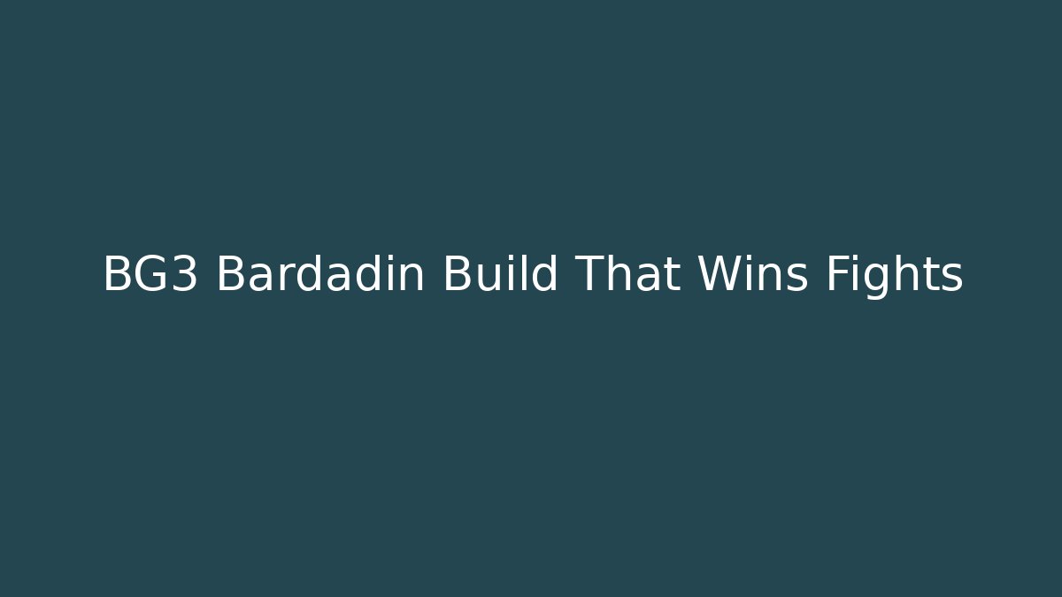 BG3 Bardadin Build That Wins Fights