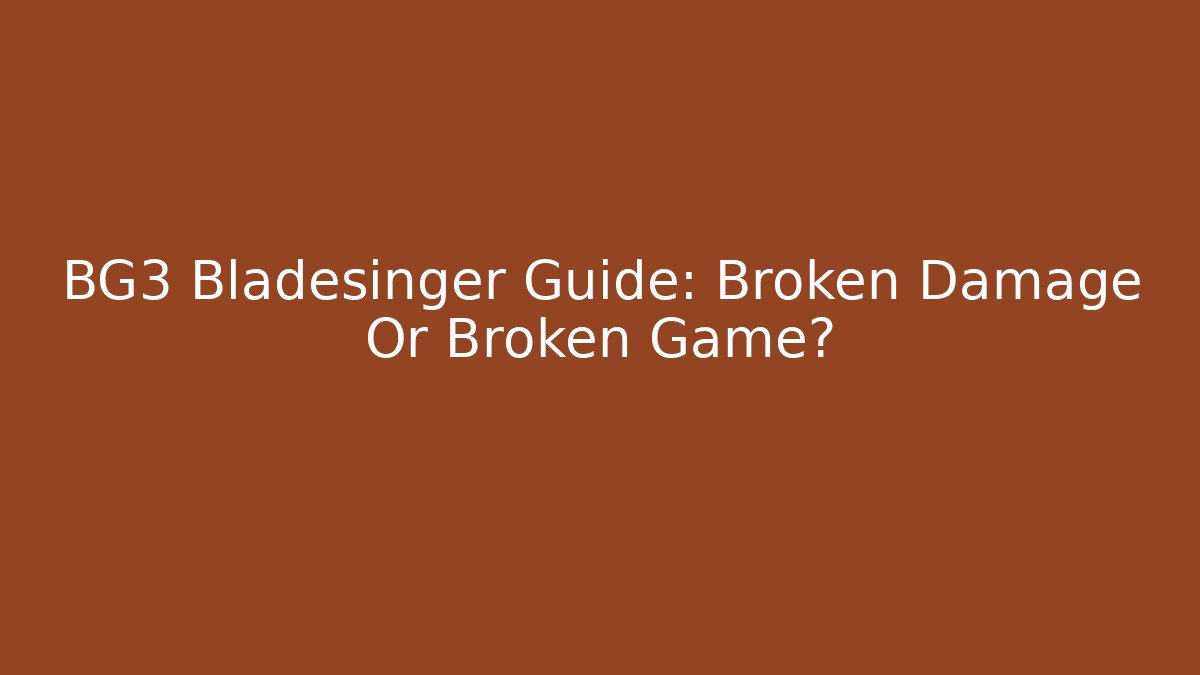 BG3 Bladesinger Guide: Broken Damage Or Broken Game?