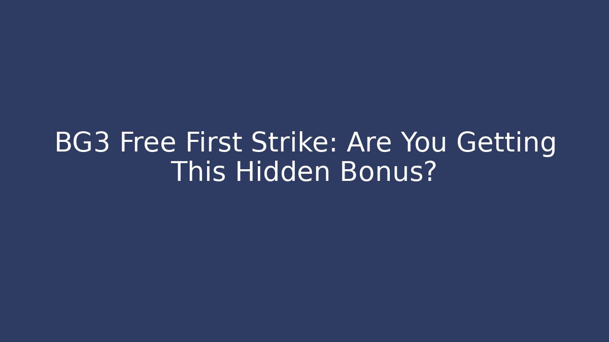 BG3 Free First Strike: Are You Getting This Hidden Bonus?